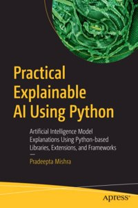 Practical Explainable AI Using Python