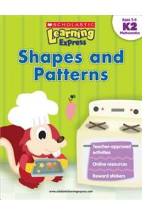 Scholastic Learning Express: Shapes and Patterns: Grades K-2