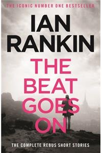 Beat Goes On: The Complete Rebus Stories