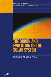 The Origin and Evolution of the Solar System