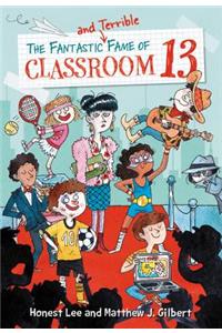 The Fantastic and Terrible Fame of Classroom 13