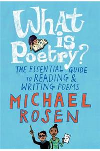 What Is Poetry?: The Essential Guide to Reading and Writing Poems