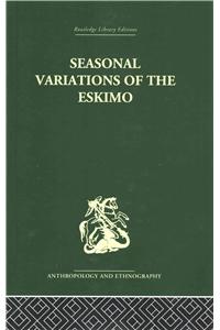 Seasonal Variations of the Eskimo