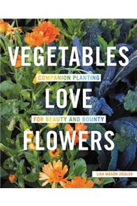 Vegetables Love Flowers