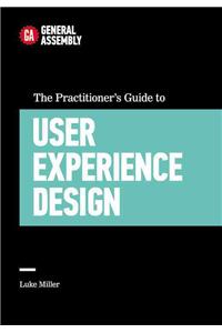 The Practitioner's Guide to User Experience Design