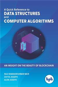 A Quick Reference to Data Structures and Computer Algorithms