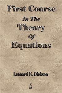 First Course In The Theory Of Equations