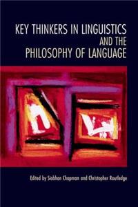 Key Thinkers in Linguistics and the Philosophy of Language