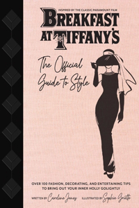 Breakfast at Tiffany's: The Official Guide to Style