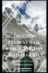 Trekking Everest Base Camp - The Day to Day Guide