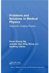 Problems and Solutions in Medical Physics