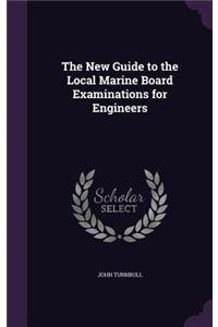 The New Guide to the Local Marine Board Examinations for Engineers