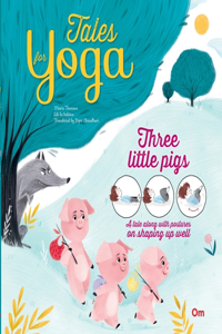 Yoga for Kids: Tales for Yoga : Three Little Pigs A tale along with postures on shaping up well