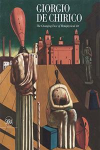 Giorgio de Chirico: The Changing Face of Metaphysical Art