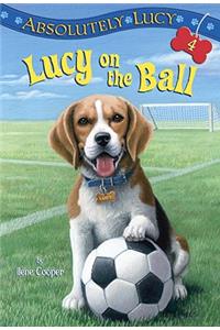 Absolutely Lucy #4: Lucy on the Ball