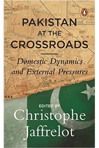 Pakistan at the Crossroads: Domestic Dynamics and External Pressures