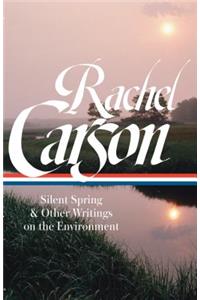 Rachel Carson: Silent Spring & Other Writings on the Environment (Loa #307)