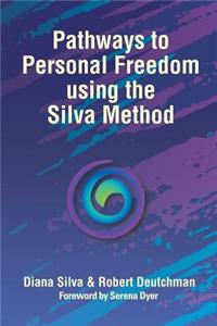 Pathways to Personal Freedom Using the Silva Method