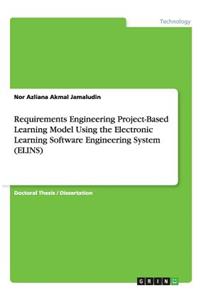 Requirements Engineering Project-Based Learning Model Using the Electronic Learning Software Engineering System (ELINS)