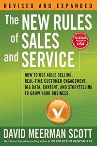 The New Rules of Sales and Service: How to Use Agile Selling, Real-Time Customer Engagement, Big Data, Content, and Storytelling to Grow Your Business 