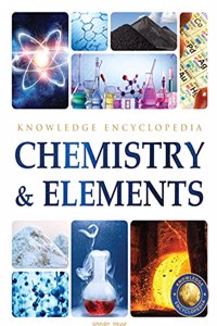 Chemistry & Elements : Science Knowledge Encyclopedia for Children