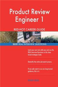 Product Review Engineer 1 RED-HOT Career Guide; 2521 REAL Interview Questions