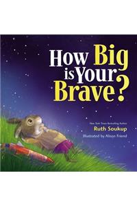 How Big Is Your Brave?