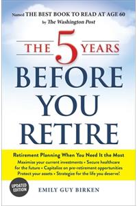 The 5 Years Before You Retire