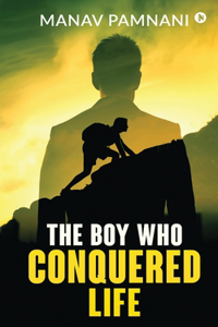 Boy Who Conquered Life