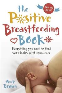 The Positive Breastfeeding Book