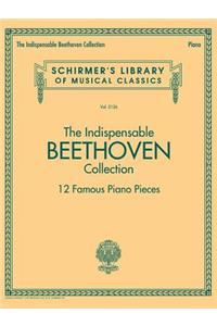 The Indispensable Beethoven Collection - 12 Famous Piano Pieces