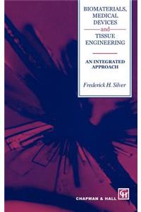 Biomaterials, Medical Devices and Tissue Engineering: An Integrated Approach