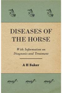 Diseases of the Horse - With Information on Diagnosis and Treatment