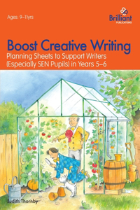 Boost Creative Writing-Planning Sheets to Support Writers (Especially Sen Pupils) in Years 5-6