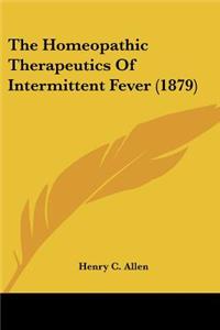 The Homeopathic Therapeutics Of Intermittent Fever (1879)