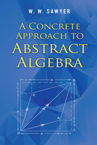 A Concrete Approach to Abstract Algebra