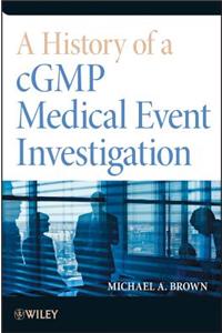 A History of a Cgmp Medical Event Investigation