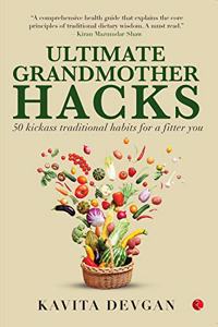 Ultimate Grandmother Hacks: 50 kickass traditional habits for a fitter you