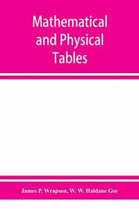 Mathematical and physical tables, for the use of students in technical schools and colleges