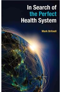 In Search of the Perfect Health System