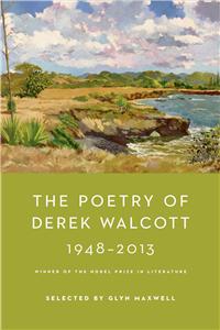 The Poetry of Derek Walcott 1948-2013