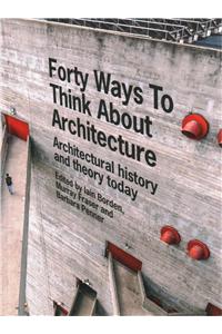 Forty Ways to Think about Architecture