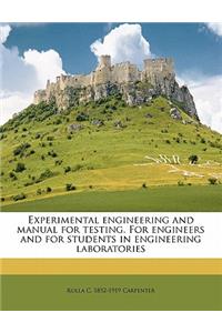 Experimental engineering and manual for testing. For engineers and for students in engineering laboratories