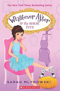 Whatever After #2: If The Shoe Fits