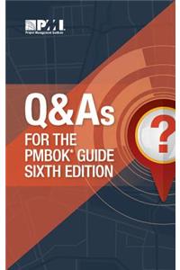 Q & as for the Pmbok(r) Guide Sixth Edition