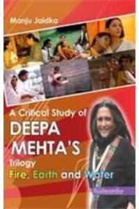 A Critical Study of Deepa Mehta's Trilogy Fire, Earth and Water