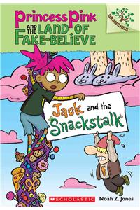 Jack and the Snackstalk: A Branches Book (Princess Pink and the Land of Fake-Believe #4)