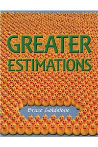 Greater Estimations