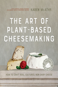 The Art of Plant-Based Cheesemaking, Second Edition