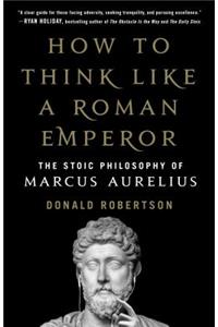 How to Think Like a Roman Emperor